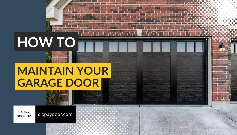 How to Maintain Your Garage Door